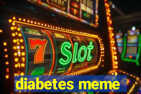 diabetes meme